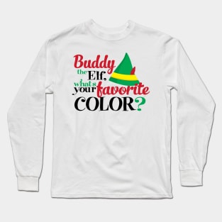 Buddy The Elf, What's Your Favorite Color Long Sleeve T-Shirt